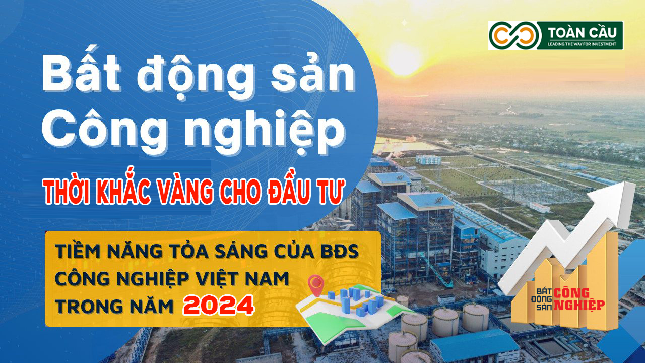 Bất động sản công nghiệp - Thời khắc vàng cho đầu tư